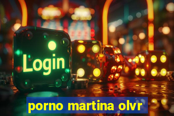 porno martina olvr